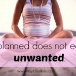 An Unplanned Pregnancy Is Not An Unwanted Child